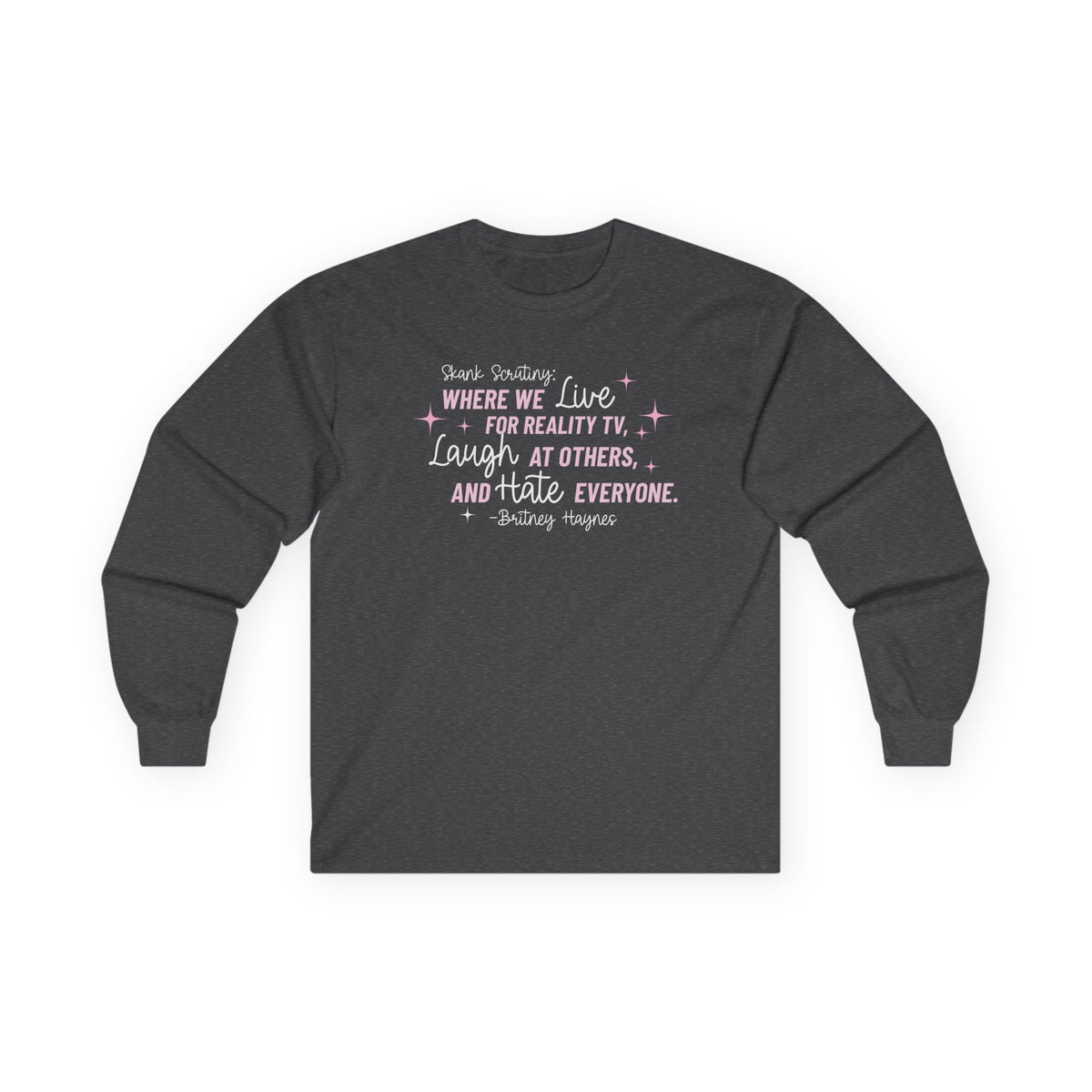 Skank Scrutiny Long Sleeve T-Shirt