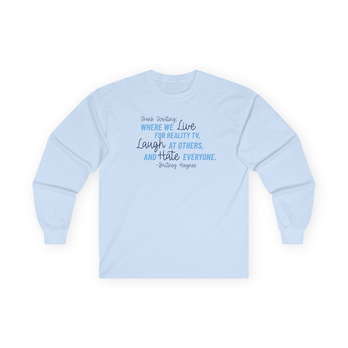 Skank Scrutiny Long Sleeve T-Shirt